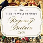 Explore Regency Britain: Essential Guides for Timeless Travel