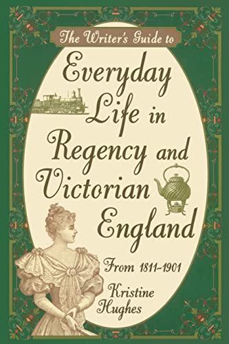 Exploring Regency & Victorian Life: A Writer’s Companion