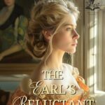 Exploring Love and Intrigue in The Earl’s Reluctant Bride