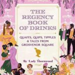 Sipping Through History: Our Journey with Regency Drinks