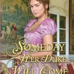 Discovering Romance: Our Thoughts on ‘Someday Her Duke Will Come